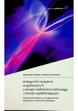 Antagoniści receptora angiotensyny Część II w terapii nadciśnienia tętniczego i chorób współistniejących