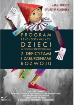 Program psychostymulacji dzieci w wieku przedszkolnym z deficytami i zaburzeniami rozwoju