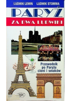 Paryż za dwa ludwiki. Przewodnik po Paryżu cieni i smaków