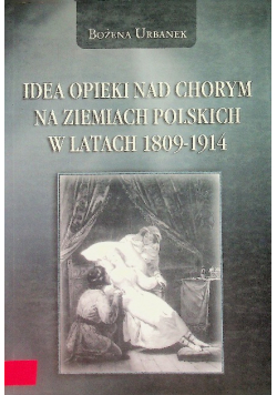 Idea opieki nad chorym na ziemiach polskich w latach 1809 - 1914