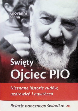 Święty Ojciec Pio Nieznane historie cudów
