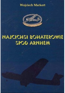 Najcichsi Bohaterowie spod Arnhem