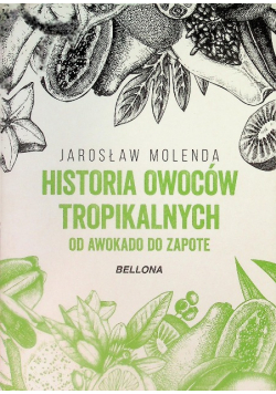Historia owoców tropikalnych od awokado do zapote