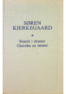 Bojaźń i drżenie / Choroba na śmierć