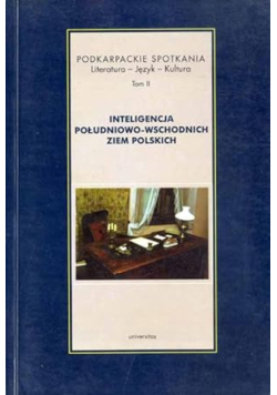 Inteligencja południowo-wschodnich ziem polskich Tom II