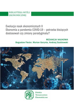 Ewolucja nauk ekonomicznych Ekonomia a pandemia COVID- 19- potrzeba bieżących dostosowań czy zmiana paradygmatu?