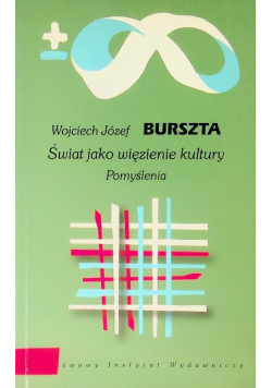 Świat jako więzienie kultury Pomyślenia