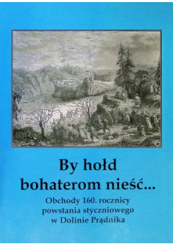 By hołd bohaterom nieść