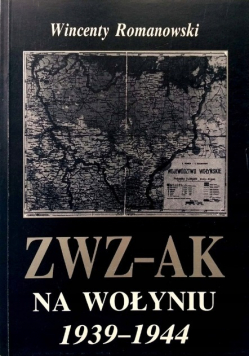 ZWZ - AK na Wołyniu 1939 - 1944