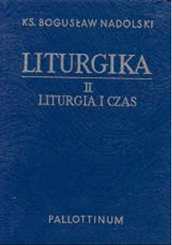 Liturgika.  Liturgia i czas Tom II