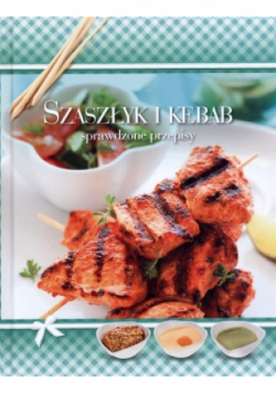 Sprawdzone przepisy - Szaszłyk i kebab