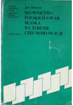 Słownictwo Polskich Gwar Śląska na terenie Czechosłowacji