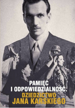 Pamięć I Odpowiedzialność Dziedzictwo Jana Karskiego