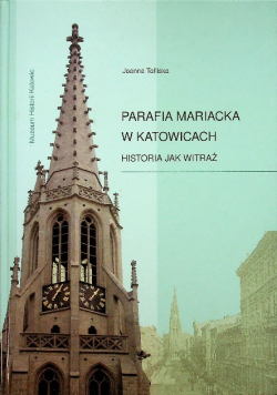 Parafia Mariacka w Katowicach Historia jak witraż
