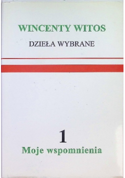 Dzieła wybrane Tom 1 Moje wspomnienia