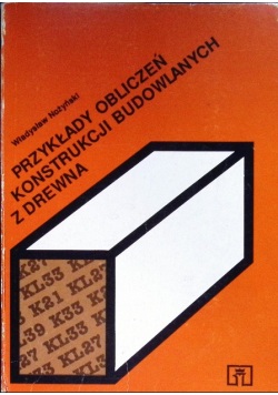 Przykłady obliczeń konstrukcji budowlanych z drewna