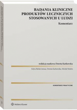 Badania kliniczne produktów leczniczych stosowanych u ludzi. Komentarz