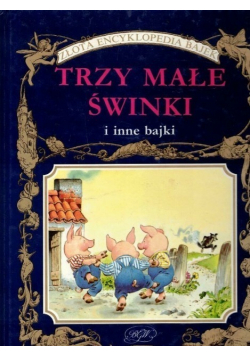 Złota encyklopedia bajek Trzy małe świnki i inne bajki
