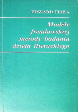 Modele freudowskiej metody badania dzieła literackiego