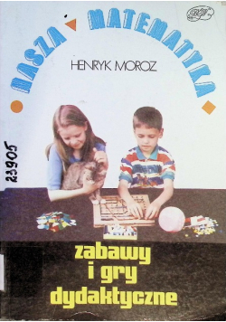 Nasza matematyka zabawy i gry dydaktyczne z wkładką