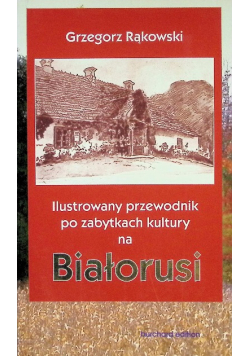 Ilustrowany przewodnik po zabytkach kultury na Białorusi