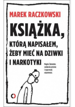 Książka którą napisałem żeby mieć na dziwki i narkotyki
