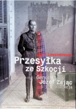 Przesyłka Ze Szkocji Generał Józef Zając I Jego Kolekcja