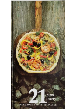 Encyklopedia sztuki kulinarnej. Pizze i tarty