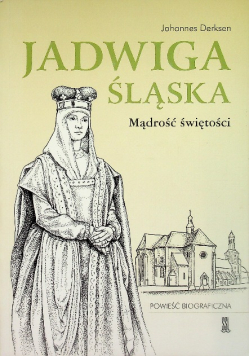 Jadwiga Śląska Mądrość Świętości
