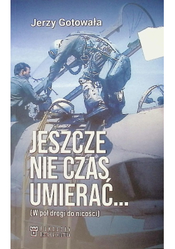 Jeszcze nie czas umierać… W pół drogi do nicości