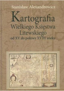 Kartografia Wielkiego Księstwa Litewskiego od XV do połowy XVIII wieku
