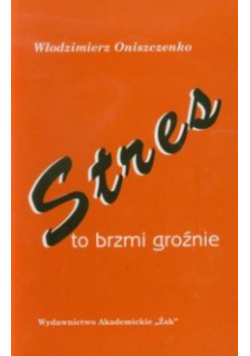 Stres : to brzmi groźnie