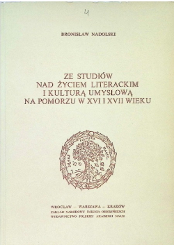 Ze studiów nad życiem literackim i kulturą umysłową na Pomorzu w XVI i XVII wieku