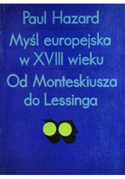 Myśl europejska w XVIII wieku Od Monteskiusza do Lessinga