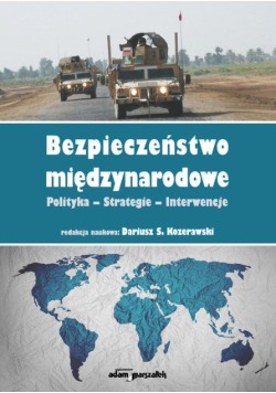 Bezpieczeństwo międzynarodowe Polityka - Strategie - Interwencje