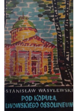 Pod kopułą lwowskiego