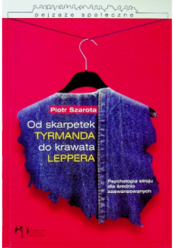 Od skarpetek Tyrmanda do krawata Leppera