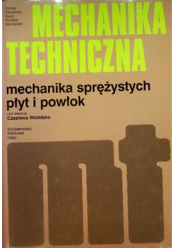Mechanika techniczna Mechanika sprężystych płyt i powłok