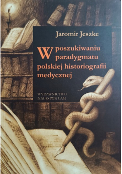 W poszukiwaniu paradygmatu polskiej historiografii medycznej