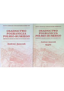 Osadnictwo pogranicza polsko - ruskiego + Mapy