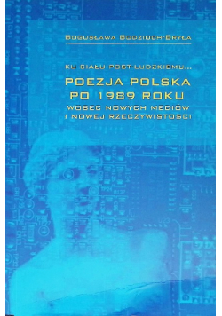 Ku ciału post-ludzkiemu. Poezja polska po 1989 roku
