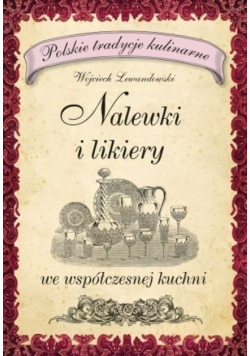 Nalewki i likiery we współczesnej kuchni