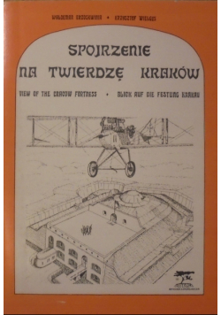 Spojrzenie na twierdzę Kraków
