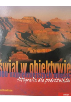 Świat w obiektywie. 100 najpiękniejszych miejsc
