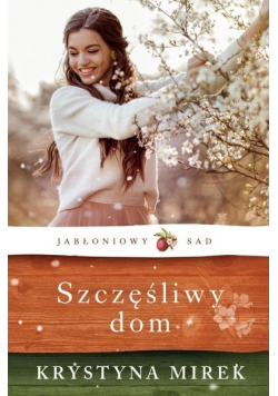Jabłoniowy sad Szczęśliwy dom