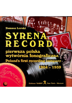Syrena Record pierwsza polska wytwórnia fonograficzna 1904 - 1939 r.