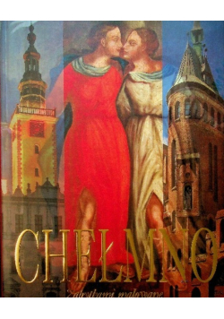 Chełmno zabytkami malowane