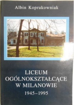 Liceum ogólnokształcące w Milanowie 1945-1995