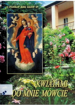 Kwiatami do mnie mówcie