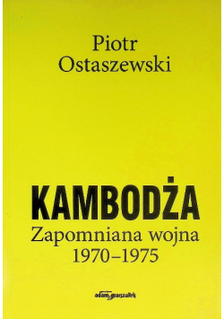 Kambodża. Zapomniana wojna 1970-1975